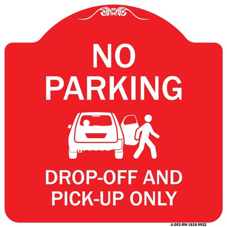 Signmission No Parking Drop-off And Pick-up W/ Graphic Heavy-Gauge Aluminum Sign, 18" x 18", RW-1818-9952 A-DES-RW-1818-9952
